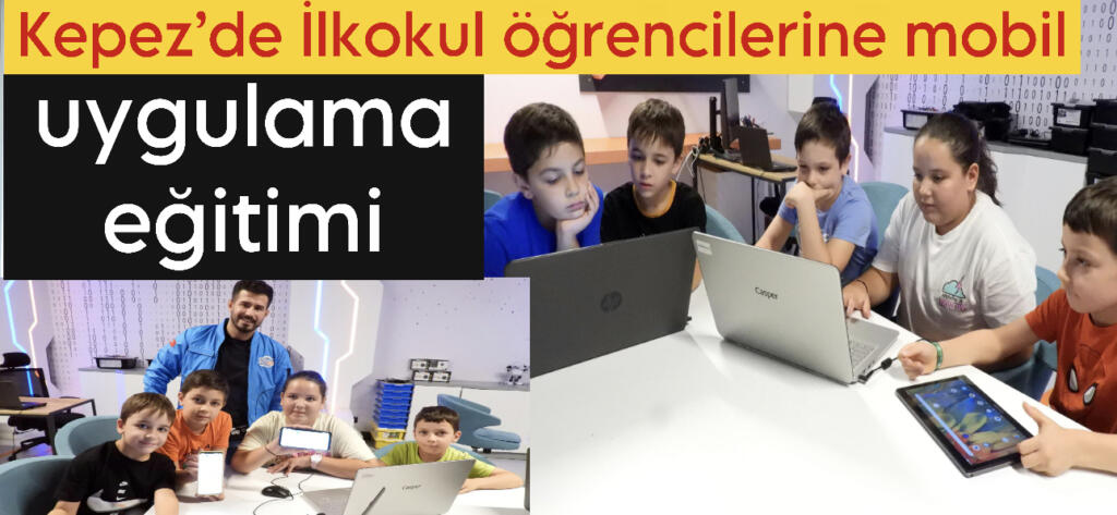 Kepez’de İlkokul öğrencilerine mobil uygulama eğitimi