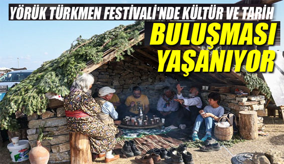 Yörük Türkmen Festivali’nde kültür ve tarih buluşması yaşanıyor
